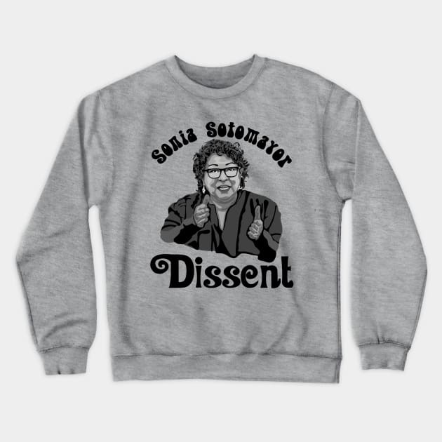 Sonia Sotomayor - Dissent Crewneck Sweatshirt by Slightly Unhinged